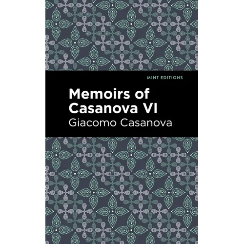 Memoirs of Casanova Volume VI - Paperback
