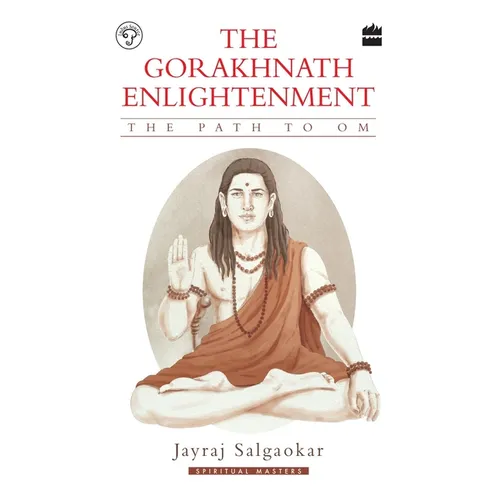 The Gorakhnath Enlightenment: The Path to Om - Paperback