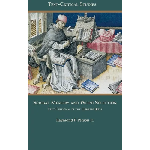 Scribal Memory and Word Selection: Text Criticism of the Hebrew Bible - Hardcover