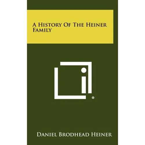 A History Of The Heiner Family - Hardcover