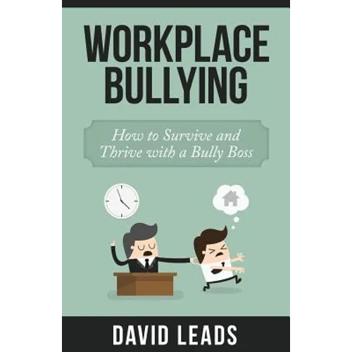 Workplace Bullying: How to Survive and Thrive with a Bully Boss - Paperback