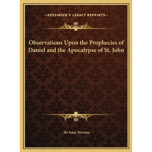 Observations Upon the Prophecies of Daniel and the Apocalypse of St. John - Hardcover