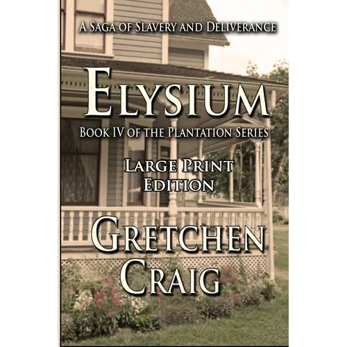 Elysium: Large Print Edition: Book IV of The Plantation Series - Paperback