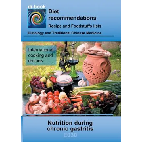 Nutrition during chronic gastritis: E030 DIETETICS - Gastrointestinal tract - Stomach and duodenal intestine - Chronic gastritis - Paperback