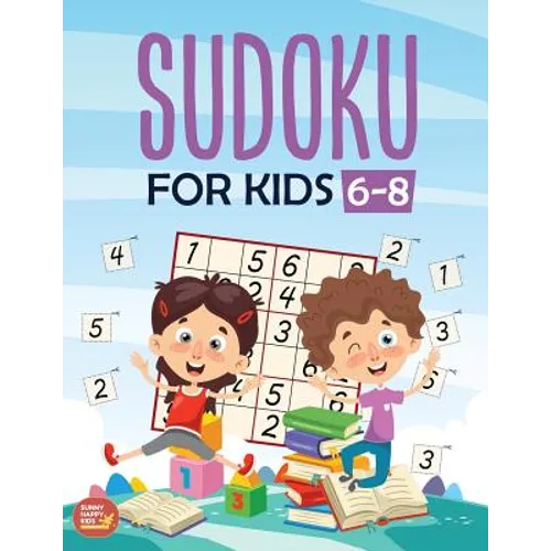 Sudoku For Kids 6-8: More Than 100+ Beginner, Easy and Fun Sudoku Puzzles That Keep Your Kids Busy, Designed Specifically For 6-7-8 year ol - Paperback