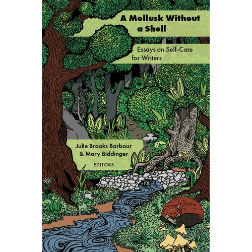 A Mollusk Without a Shell: Essays on Self-Care for Writers - Paperback