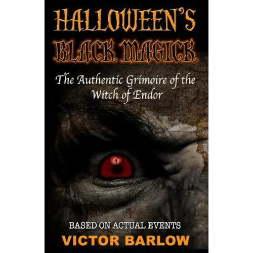 Halloween's Black Magic: The Authentic Grimoire of the Witch of Endor - Paperback