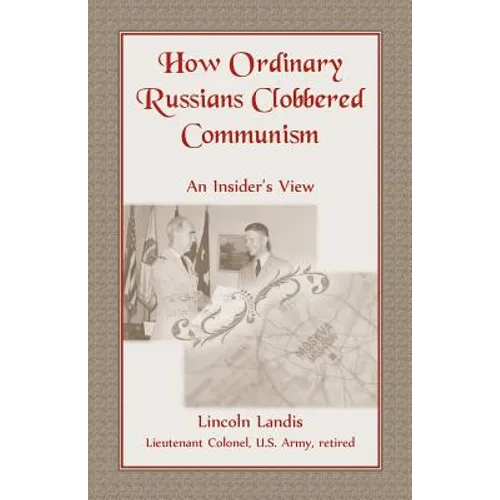 How Ordinary Russians Clobbered Communism: An Insider's View - Paperback