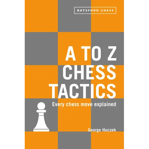 A to Z Chess Tactics: Every Chess Move Explained - Paperback