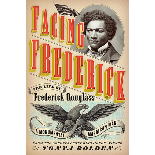 Facing Frederick: The Life of Frederick Douglass, a Monumental American Man - Hardcover