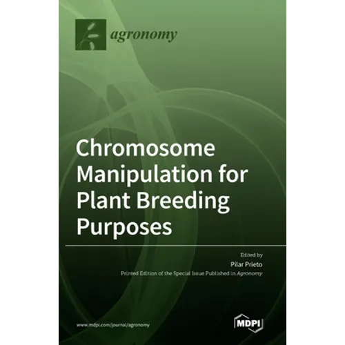 Chromosome Manipulation for Plant Breeding Purposes - Hardcover