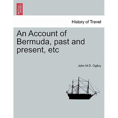 An Account of Bermuda, Past and Present, Etc - Paperback