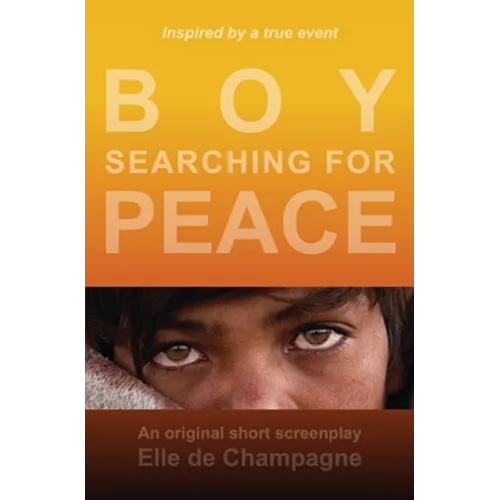 Boy Searching For Peace: An Original Short Screenplay - Paperback