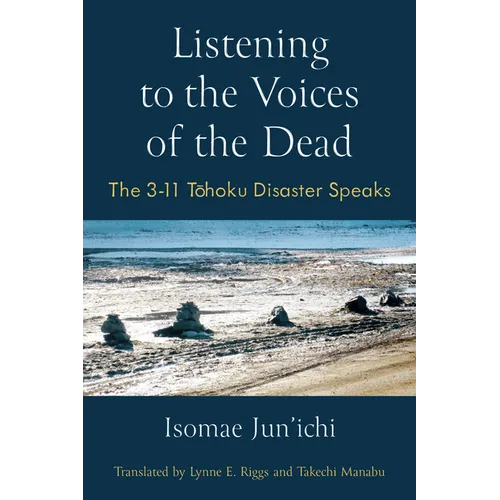 Listening to the Voices of the Dead: The 3-11 Tohoku Disaster Speaks Volume 103 - Hardcover