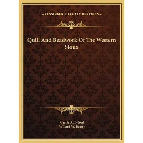 Quill And Beadwork Of The Western Sioux - Hardcover