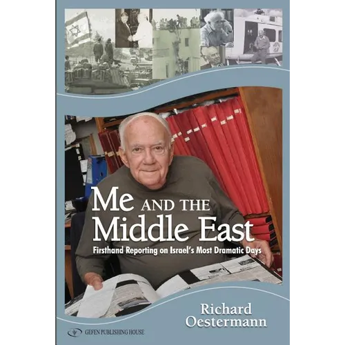 Me and the Middle East: Firsthand Reporting on Israel's Most Dramatic Days - Paperback