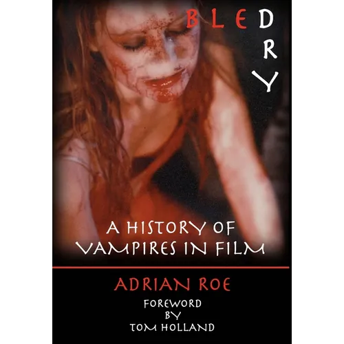 Bled Dry: A History Of Vampires In Film - Hardcover
