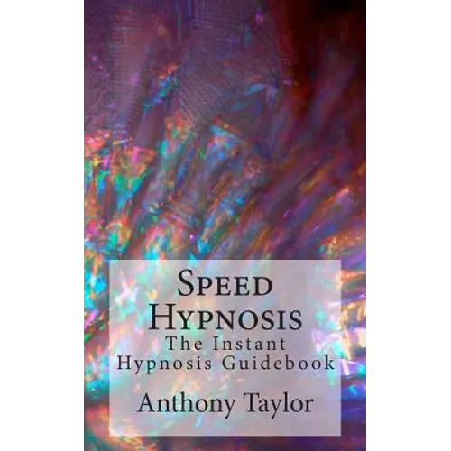 Speed Hypnosis: The instant hypnosis guidebook - Paperback