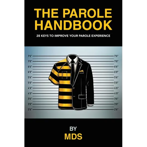 The Parole Handbook: 28 keys to improve your parole experience - Paperback