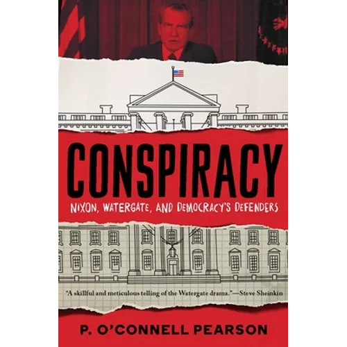 Conspiracy: Nixon, Watergate, and Democracy's Defenders - Hardcover