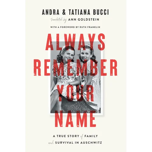 Always Remember Your Name: A True Story of Family and Survival in Auschwitz - Hardcover