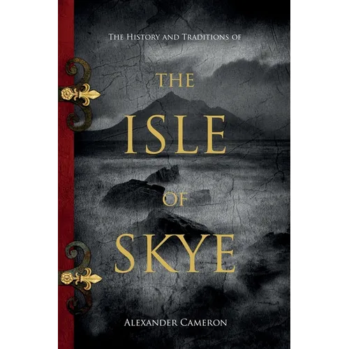 The History and Traditions of the Isle of Skye - Paperback