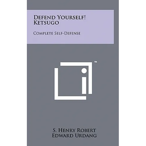 Defend Yourself! Ketsugo: Complete Self-Defense - Hardcover