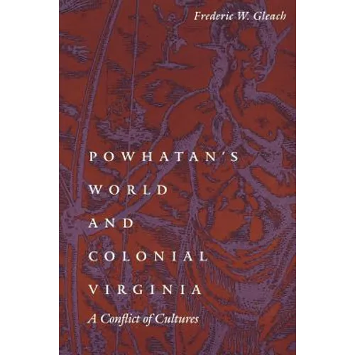 Powhatan's World and Colonial Virginia: A Conflict of Cultures - Paperback
