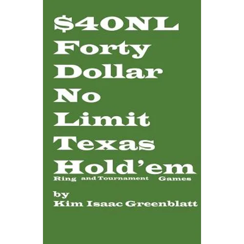 Forty Dollar No Limit Texas Hold'em Ring and Tournament Games - Paperback
