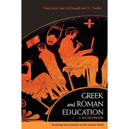 Greek and Roman Education: A Sourcebook - Paperback