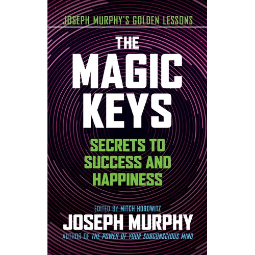 The Magic Keys: Secrets to Success and Happiness - Paperback