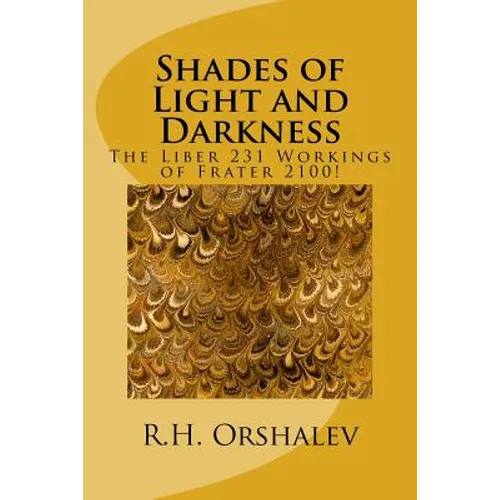 Shades of Light and Darkness: The Liber 231 Worlkings of Frater 2100! - Paperback
