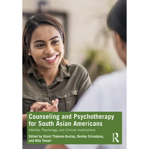 Counseling and Psychotherapy for South Asian Americans: Identity, Psychology, and Clinical Implications - Paperback