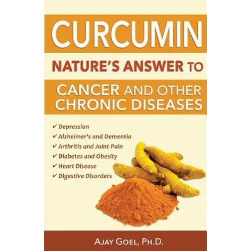 Curcumin: Nature's Answer to Cancer and Other Chronic Diseases - Paperback