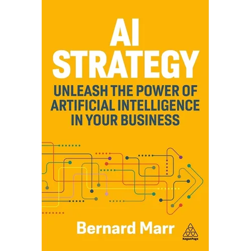 AI Strategy: Unleash the Power of Artificial Intelligence in Your Business - Paperback