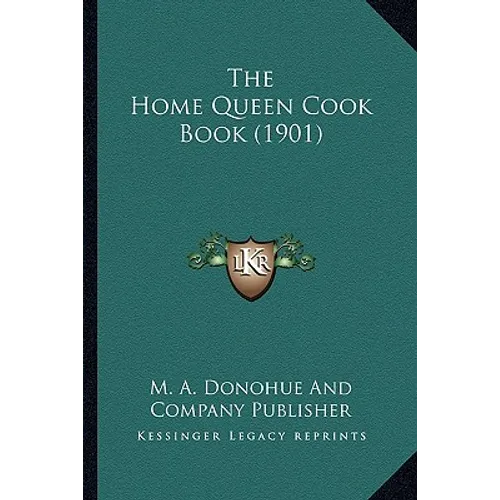 The Home Queen Cook Book (1901) - Paperback