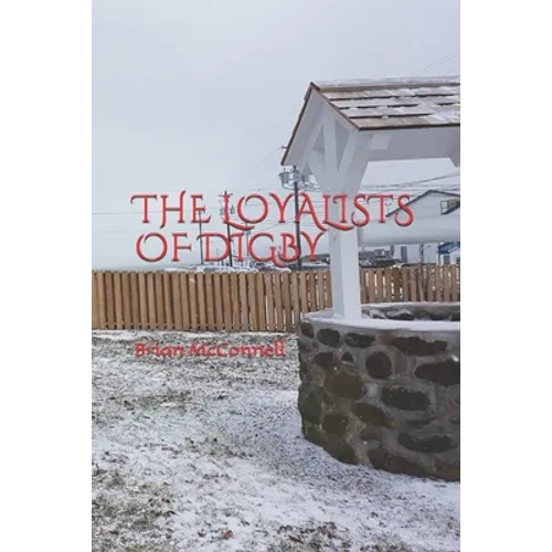 The Loyalists of Digby - Paperback