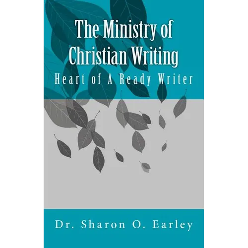 The Ministry of Christian Writing: Heart of a Ready Writer - Paperback