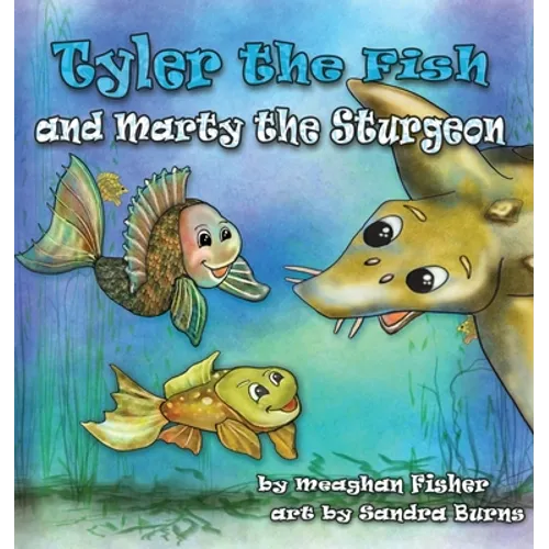 Tyler the Fish and Marty the Sturgeon - Paperback