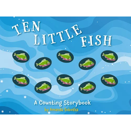 Ten Little Fish: A Magical Counting Storybook 2 - Board Book