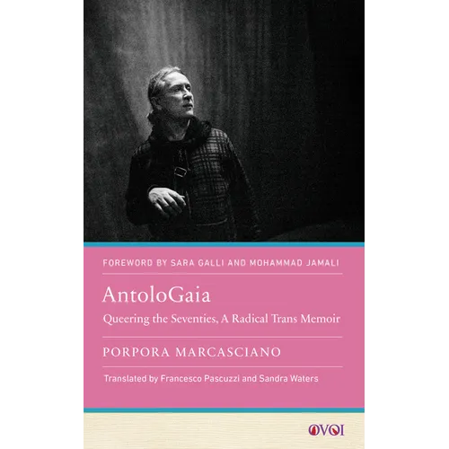 Antologaia: Queering the Seventies, a Radical Trans Memoir - Paperback
