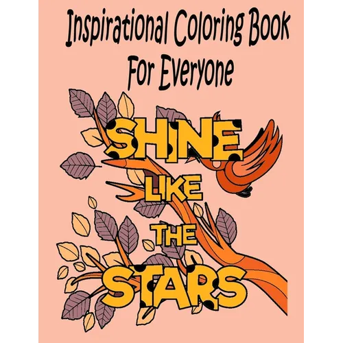Inspirational Coloring Book For Everyone: A Motivational Coloring Book - Paperback