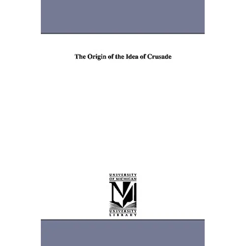 The Origin of the Idea of Crusade - Paperback
