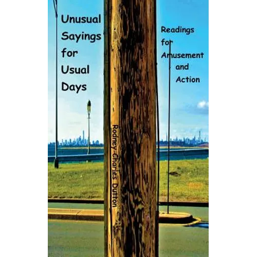 Unusual Sayings for Usual Days: Readings for Amusement and Action - Paperback