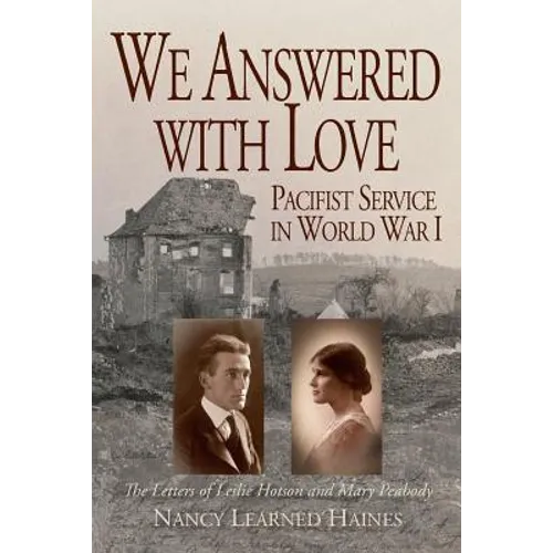 We Answered With Love: Pacifist Service in World War I - Paperback