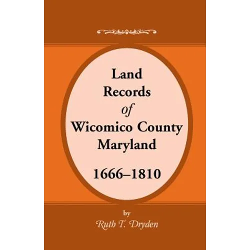 Land Records Wicomico County, Maryland, 1666-1810 - Paperback