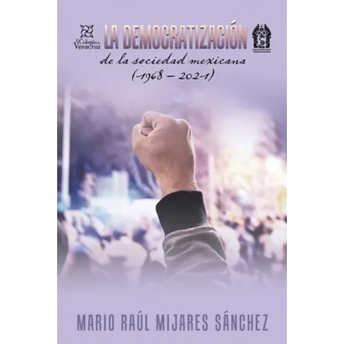 La Democratización De La Sociedad Mexicana (1968 - 2021) - Paperback