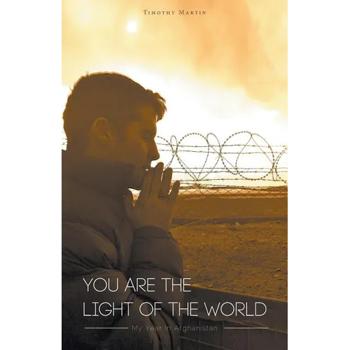 You Are The Light Of The World: My Year In Afghanistan - Paperback