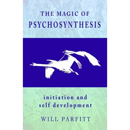 The Magic of Psychosynthesis: Initiation and Self Development - Paperback