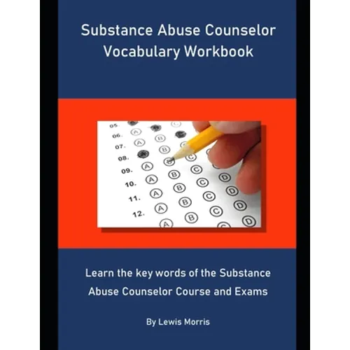 Substance Abuse Counselor Vocabulary Workbook: Learn the key words of the Substance Abuse Counselor Course and Exams - Paperback